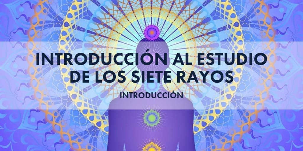 Introducción a los 7 Rayos - cienciaConciencia